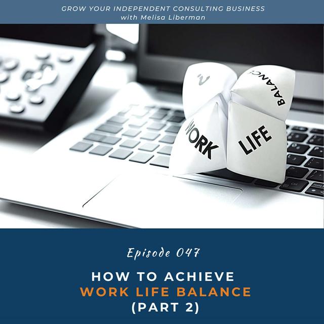 EP. 047 How To Achieve Work-Life Balance (Part 2) - podcast episode cover