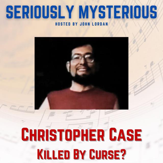 Christopher Case : Killed by Curse? - podcast episode cover