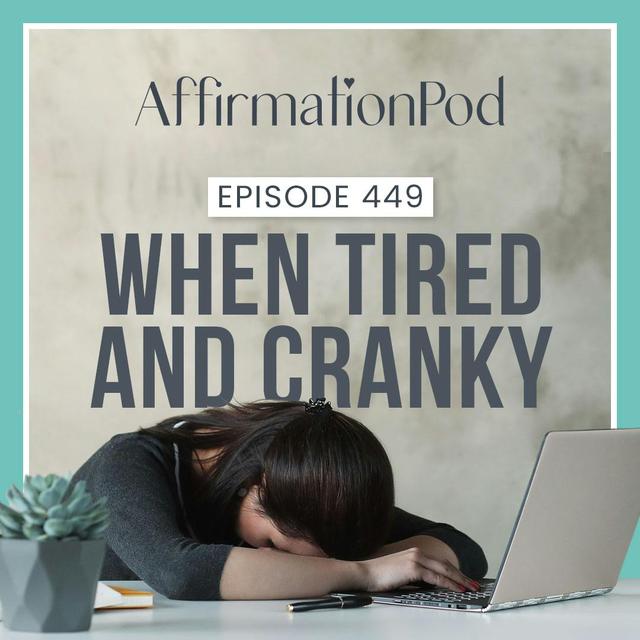 449 When Tired and Cranky - podcast episode cover