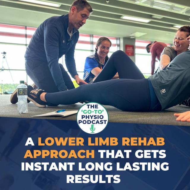 A Lower Limb Rehab Approach That Gets Instant Long Lasting Results - podcast episode cover