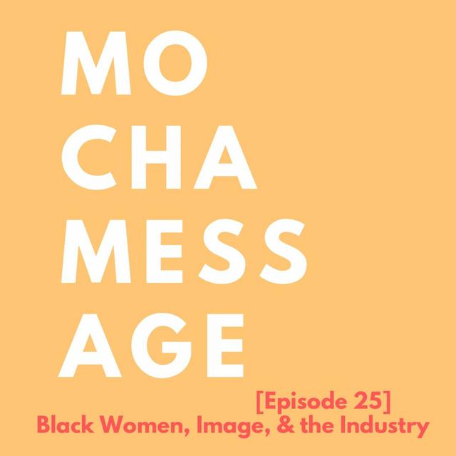 [Episode 25] Black Women, Image, & The Industry - podcast episode cover