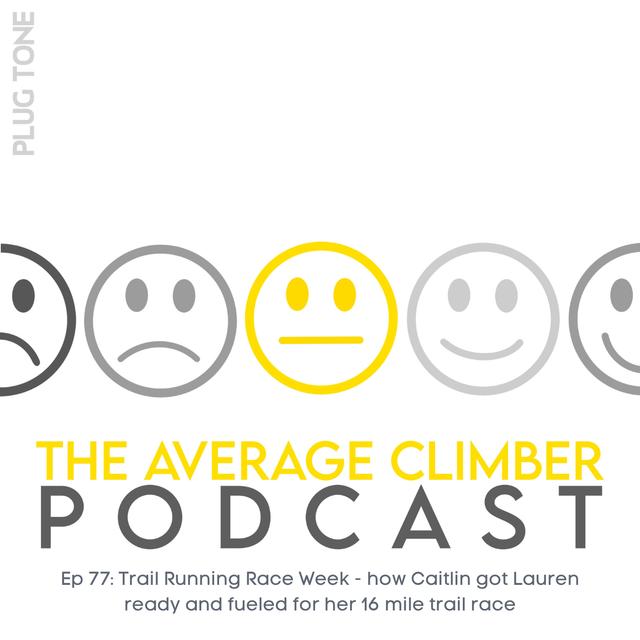 Ep 77: Trail Running Race Week - how Caitlin got Lauren ready and fueled for her 16 mile trail race - podcast episode cover