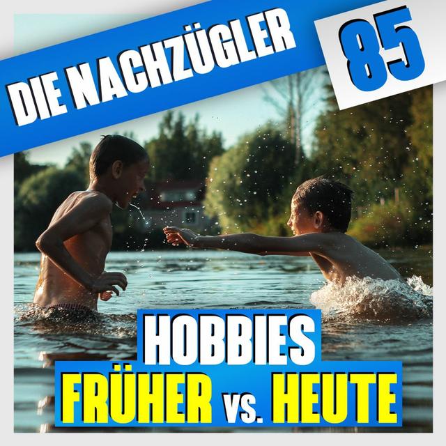 Folge 85: Hobbies - Früher vs. Heute - podcast episode cover