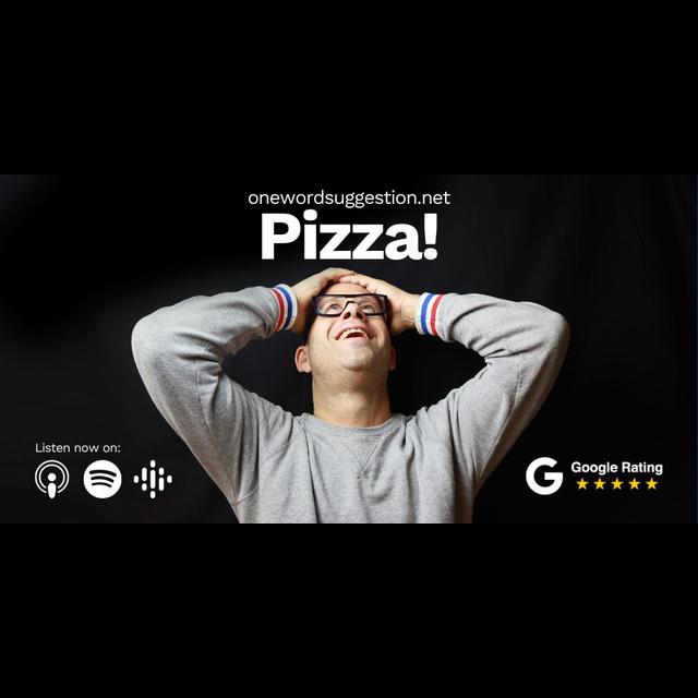 One Word Suggestion: Pizza! - podcast episode cover