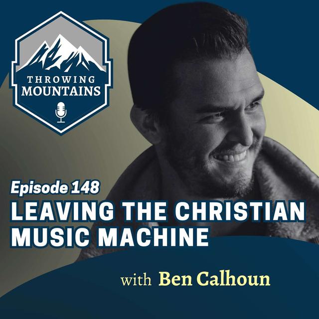 Leaving the Christian Music Machine with Ben Calhoun - podcast episode cover