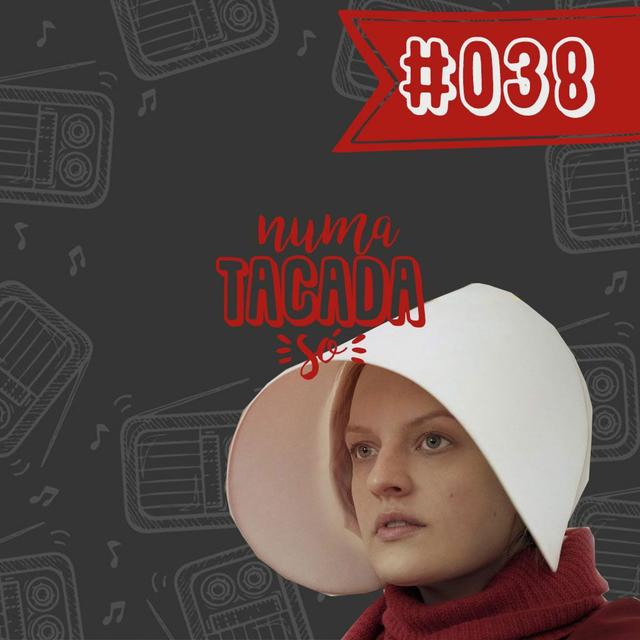 #038 - Especial “The Handmaid’s Tale” - podcast episode cover