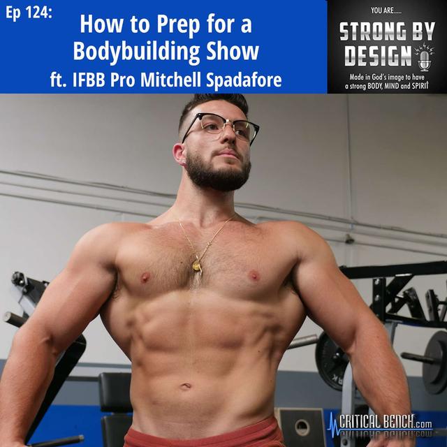 Ep 124 How to Prep for a Bodybuilding Show ft. IFBB Pro Mitchell Spadafore - podcast episode cover