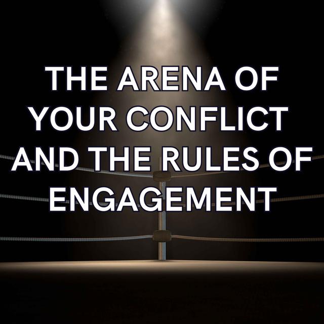 The Arena of your Conflict and the Rules of Engagement - podcast episode cover