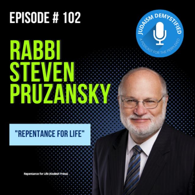 Episode 102: Rabbi Steven Pruzansky "Repentance for Life" - podcast episode cover