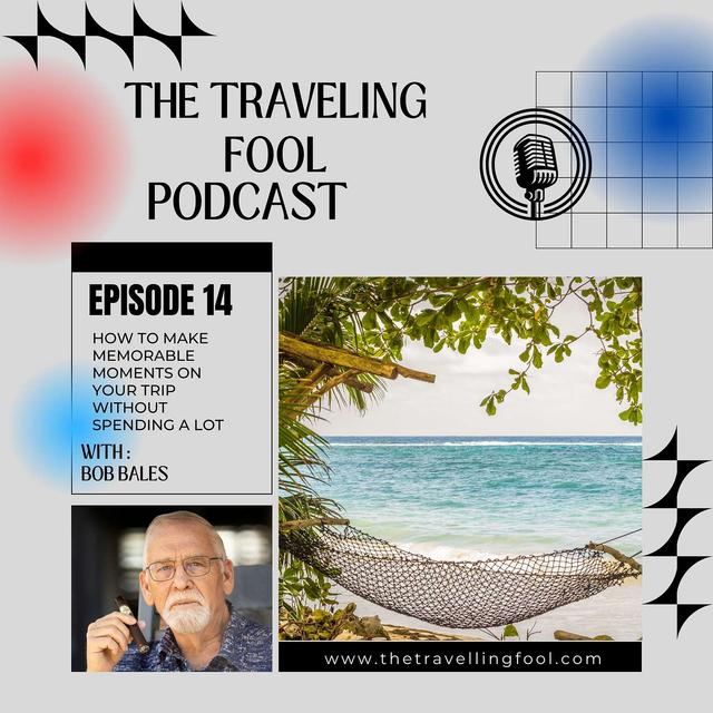 How To Make Memorable Moments On Your Trip Without Spending A Lot - podcast episode cover