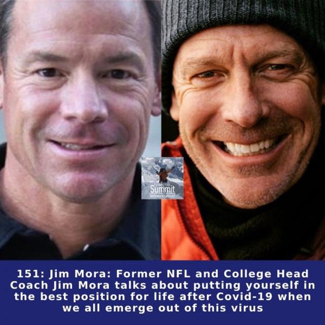 Jim Mora: Former NFL and College Head Coach Jim Mora talks about putting yourself in the best position for life after Covid-19 when we all e - podcast episode cover