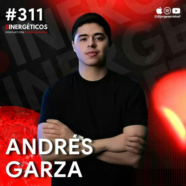 Como hacerte MILLONARIO con inversiones y activos RENTABLES | Andres Garza | #311 Sinergéticos - podcast episode cover