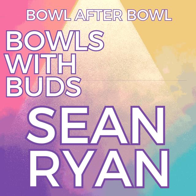 Episode 349 ★ Bowls With Buds ★ Sean Ryan - podcast episode cover
