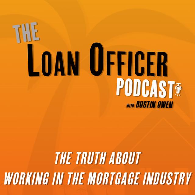 Episode 361: The Truth About Working In The Mortgage Industry - podcast episode cover