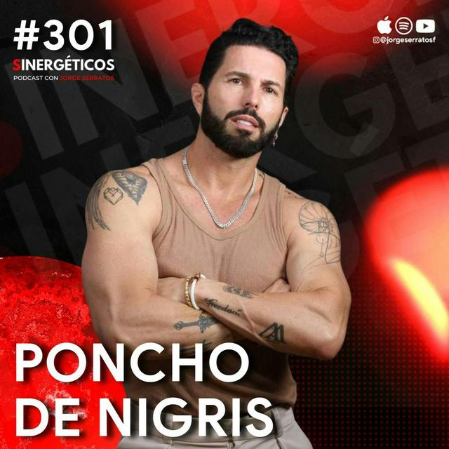 Cambia tu MENTALIDAD para tener EXITO, DINERO & FAMA en la vida | Poncho De Nigris | #301 Sinergéticos - podcast episode cover