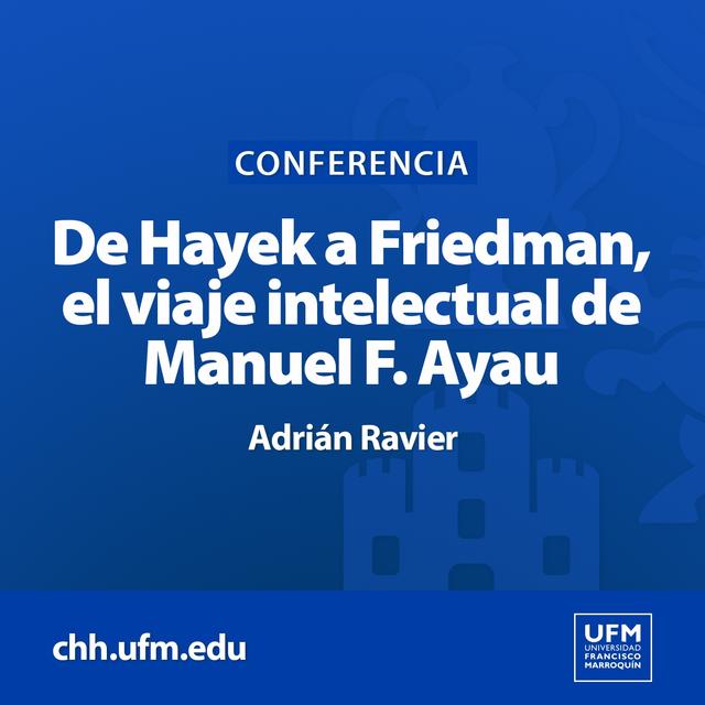 De Hayek a Friedman, el viaje intelectual de Manuel F. Ayau | Adrián Ravier - podcast episode cover