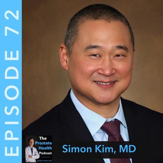 72: Newly Diagnosed with Prostate Cancer – Now What? Simon Kim, MD - podcast episode cover