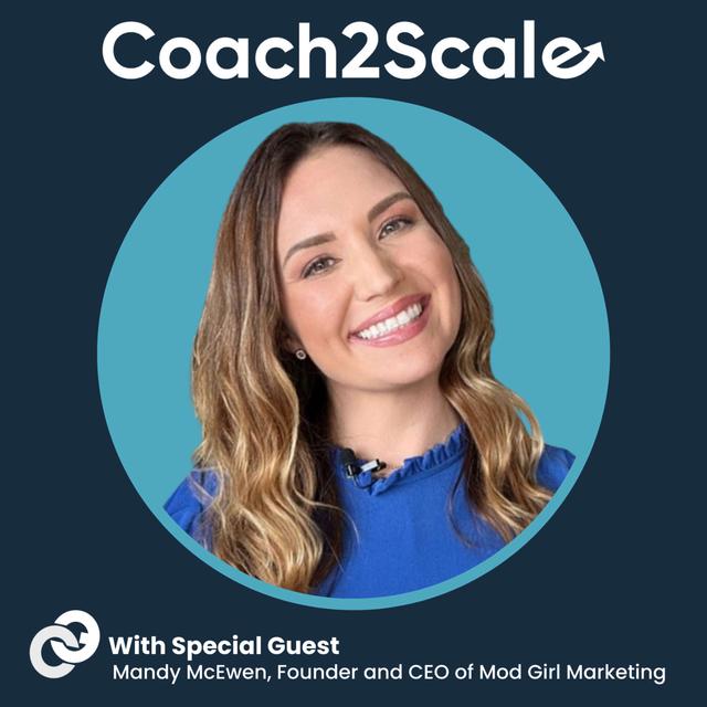 Modern Social Selling Tactics - Mandy McEwen - Coach2Scale - Episode # 044 - podcast episode cover