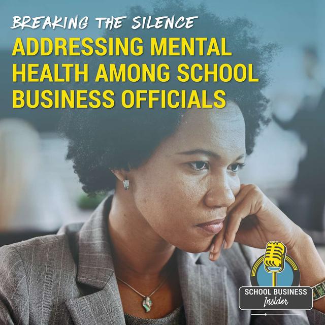 Breaking the Silence: Addressing Mental Health Among School Business Officials - podcast episode cover