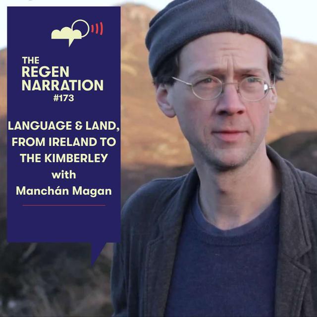 173. Manchán Magan on Language & Land, from Ireland to the Kimberley - podcast episode cover