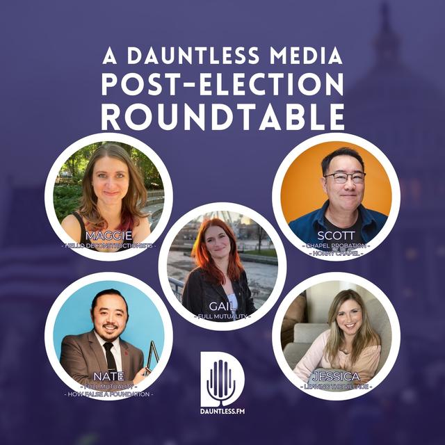 S2E14: A Dauntless Media Post-Election Roundtable - podcast episode cover