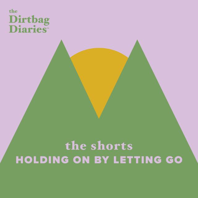 The Shorts— Holding On By Letting Go - podcast episode cover