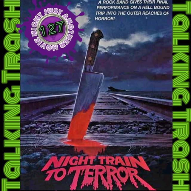 Talking Trash Episode 127: Night Train to Terror - podcast episode cover