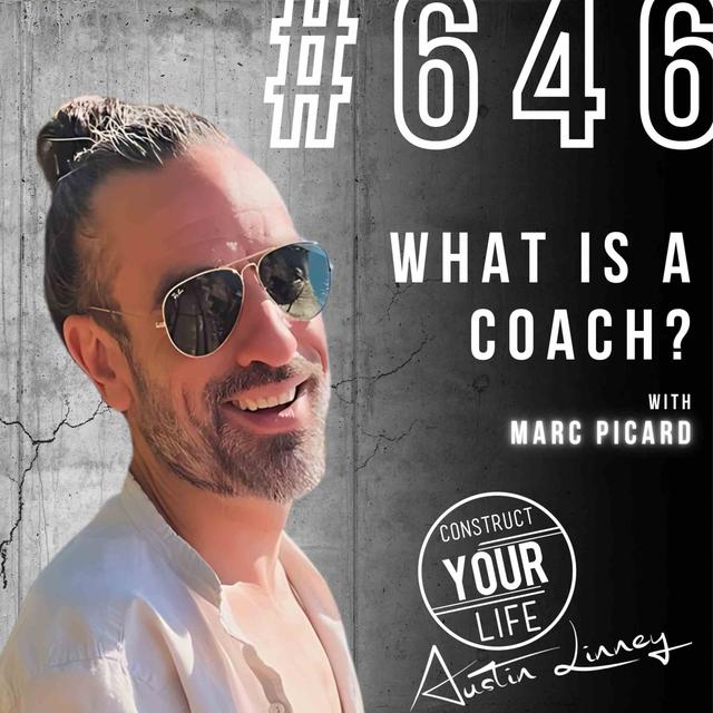 What is a coach ? with Marc Picard | Construct your life #646 - podcast episode cover