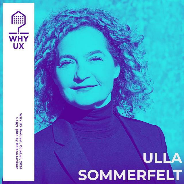 Why UX? 50# Ulla Sommerfelt - podcast episode cover