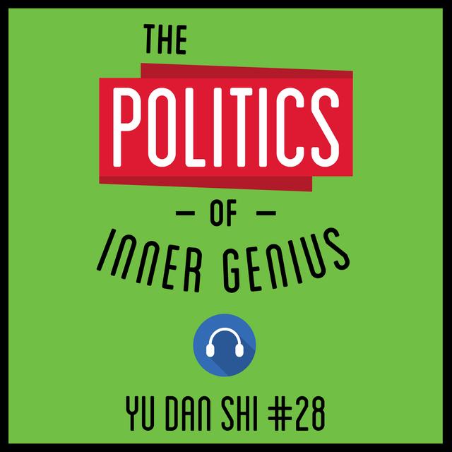 28: The Politics of Inner Genius - Yu Dan Shi - podcast episode cover