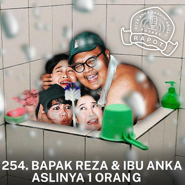 254. Bapak Reza & Ibu Anka Aslinya 1 Orang - podcast episode cover