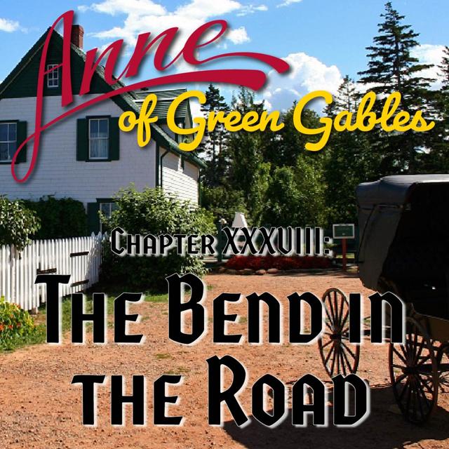 Anne of Green Gables, Chapter XXXVIII: The Bend in the Road - podcast episode cover