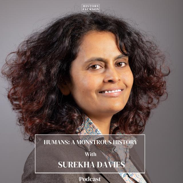 Humans: A Monstrous History with Surekha Davies - podcast episode cover