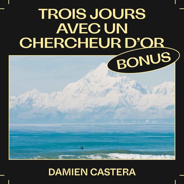 Bonus EP38 — Trois jours avec un chercheur d’or, avec Damien Castera - podcast episode cover