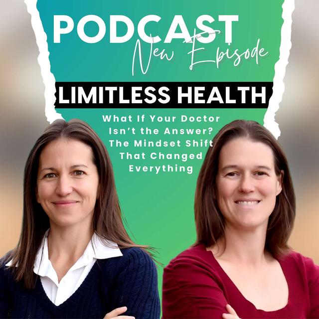 What If Your Doctor Isn’t the Answer? The Mindset Shift That Changed Everything - podcast episode cover