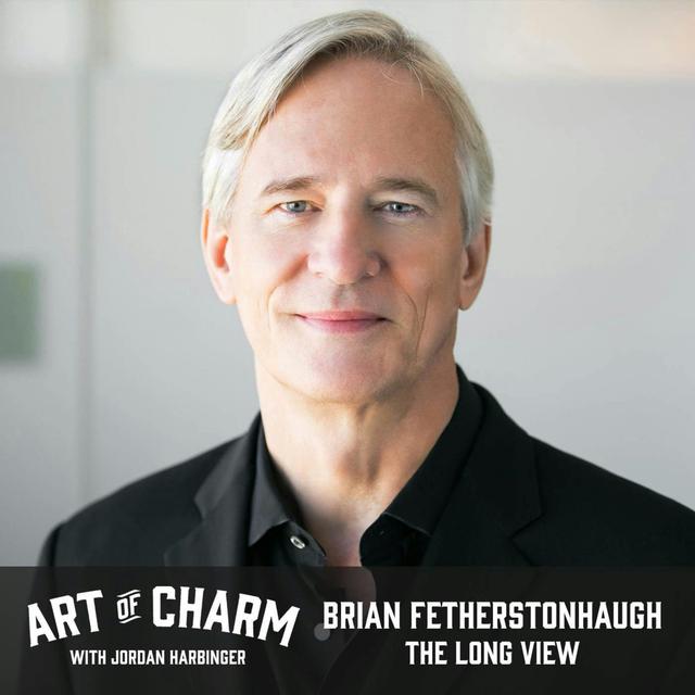 546: Brian Fetherstonhaugh | The Long View - podcast episode cover