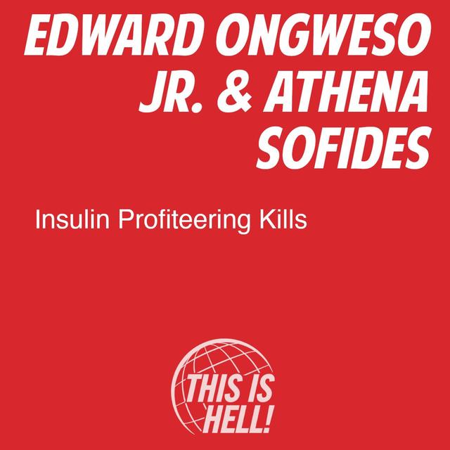 Insulin Profiteering Kills / Edward Ongweso Jr. & Athena Sofides - podcast episode cover