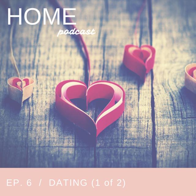 Episode 6: Dating (1 of 2) - podcast episode cover