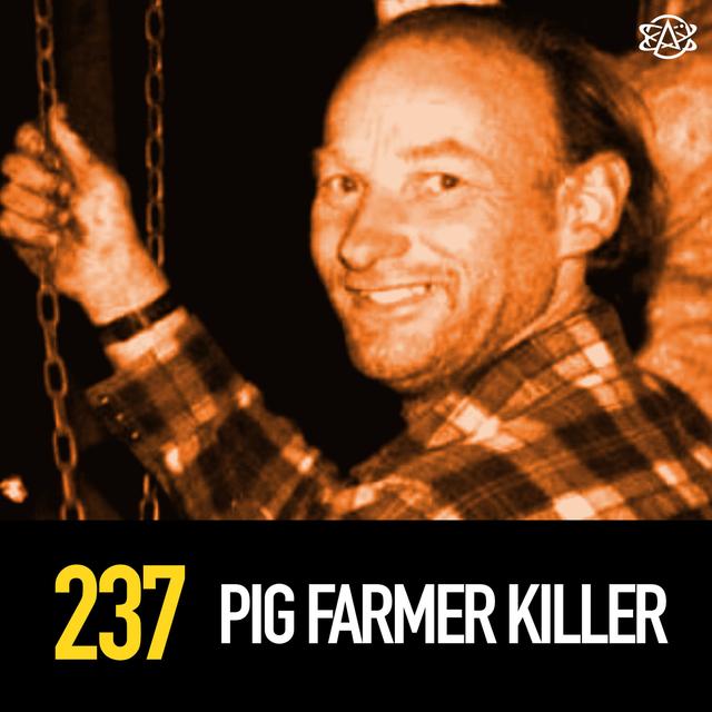 237 - The Pig Farmer Killer: Canada's Filthy Robert Pickton - podcast episode cover