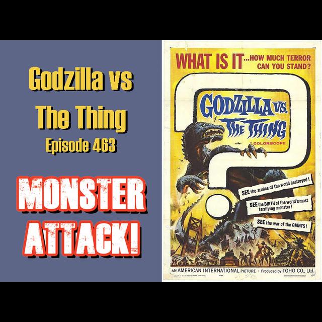 Godzilla vs The Thing | Episode 463 - podcast episode cover