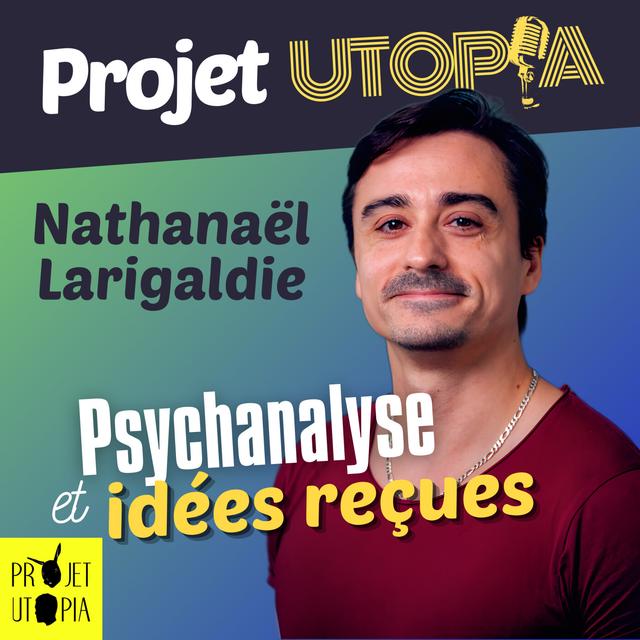 La psychanalyse, part 2 : idées reçues - Nathanaël Larigaldie - podcast episode cover