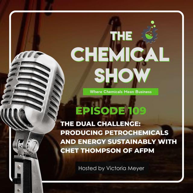 The Dual Challenge: Producing Petrochemicals and Energy Sustainably with Chet Thompson of AFPM - Ep. 109 - podcast episode cover
