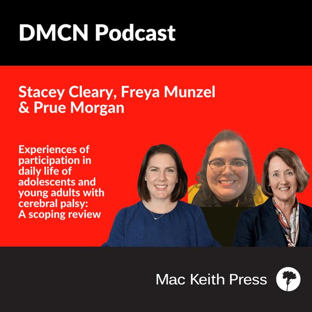 Experiences of participation in daily life of adolescents and young adults with cerebral palsy: A scoping review | Stacey Cleary, Freya Munzel & Prue Morgan | DMCN - podcast episode cover