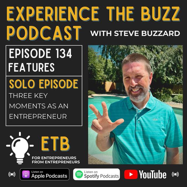 NO. 134 -- My Three Key Moments As An Entrepreneur - podcast episode cover