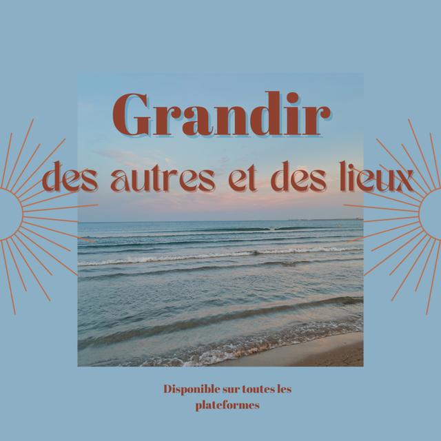 Grandir des autres et des lieux - podcast episode cover