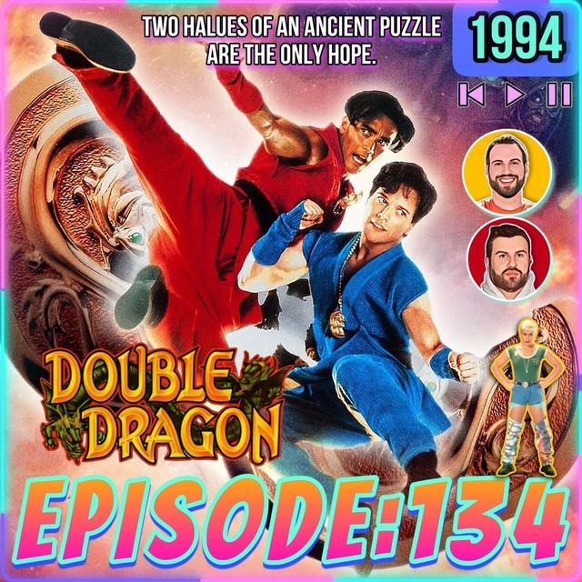 Episode 134: "Double Dragon" (1994) 🐲🐉👊 - podcast episode cover