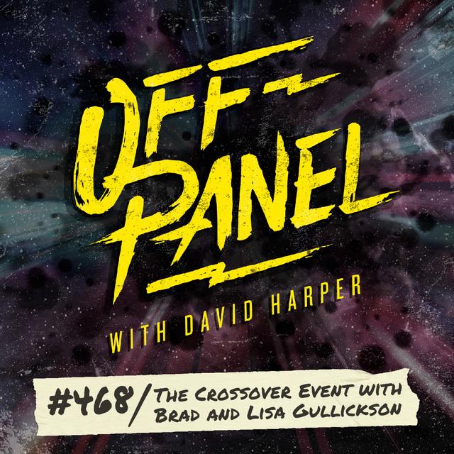 Off Panel #468: The Crossover Event with Brad and Lisa Gullickson - podcast episode cover