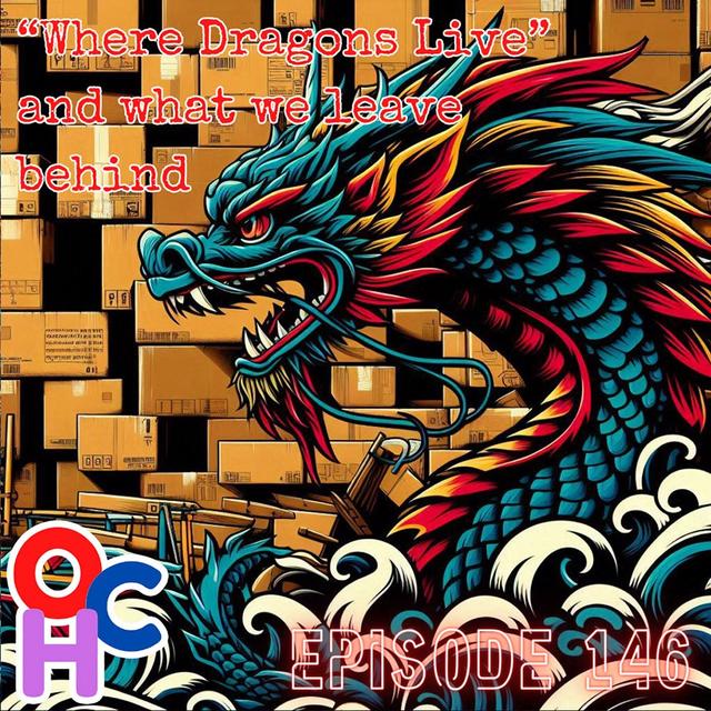 #146 Where Dragons Live and what we leave behind - podcast episode cover