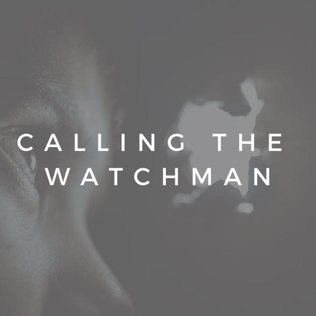 Calling the Watchman - podcast episode cover