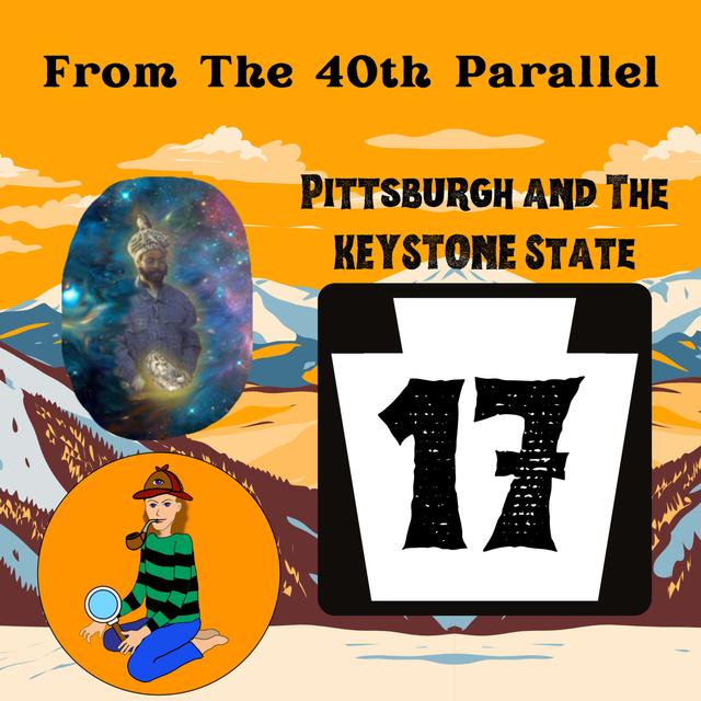 From The 40th Parallel #17 Pittsburgh and The KEYSTONE State - podcast episode cover